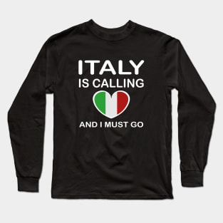 italy is calling and i must go Long Sleeve T-Shirt